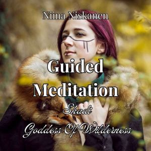 Guided Meditations Skadi, The Goddes..., Niina Niskanen