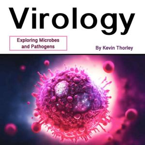 Virology: Exploring Microbes and Pathogens
