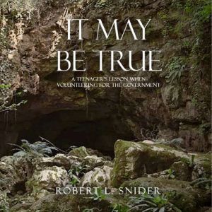 It May Be True: A Teenager's Lesson When Volunteering for the Government