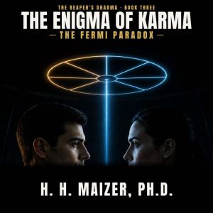 The Enigma of Karma, H. H. Maizer, Ph.D.