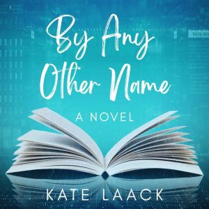 By Any Other Name, Kate Laack