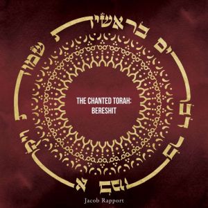The Chanted Torah Bereshit, Jacob Rapport