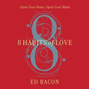 8 Habits of Love, Ed Bacon