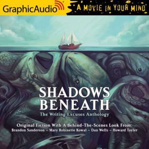 Shadows Beneath: The Writing Excuses Anthology, Brandon Sanderson