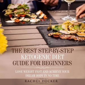 The Best StepbyStep Ketogenic Diet ..., Rachel Decker