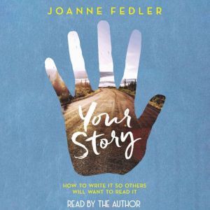 Your Story how to write it so others..., Joanne Fedler