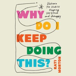 Why Do I Keep Doing This?, Kati Morton
