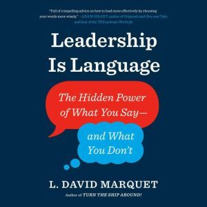 Leadership Is Language, L. David Marquet
