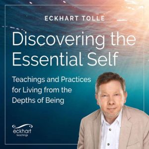 Discovering the Essential Self, Eckhart Tolle