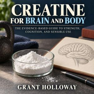 Creatine for Brain and Body, Grant Holloway