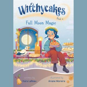 Witchycakes 4 Full Moon Magic, Kara LaReau