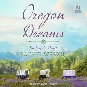 Oregon Dreams, Rachel Wesson