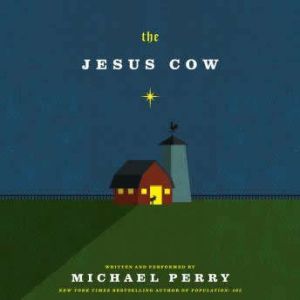 The Jesus Cow, Michael Perry