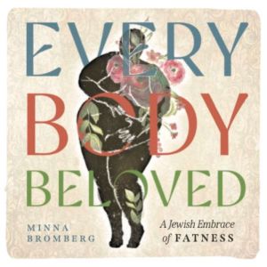 Every Body Beloved, Minna Bromberg