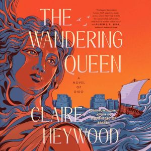 The Wandering Queen: A Novel of Dido