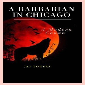 A Barbarian in Chicago, Jay Bowers