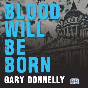 Blood Will Be Born, Gary Donnelly