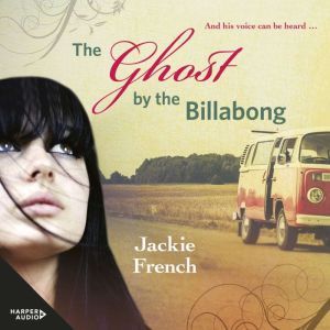 The Ghost by the Billabong The Matil..., Jackie French