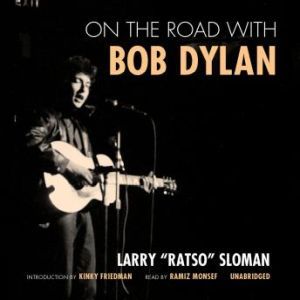 On the Road with Bob Dylan, Larry Ratso Sloman Introduction by Kinky Friedman