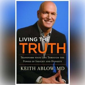 Living the Truth, Keith Ablow