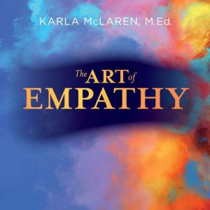 The Art of Empathy: A Training Course in Life's Most Essential Skill