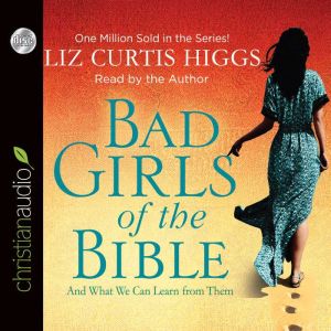 Bad Girls of the Bible, Liz Curtis Higgs