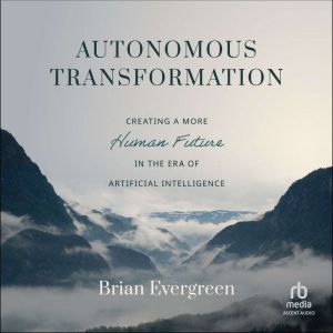 Autonomous Transformation, Brian Evergreen