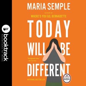 Today Will Be Different Booktrack Ed..., Maria Semple