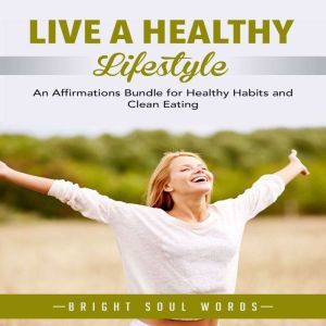 Live a Healthy Lifestyle An Affirmat..., Bright Soul Words