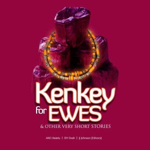 Kenkey for Ewes  Other Very Short St..., Abena Karikari