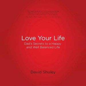 Love Your Life, David Shuley
