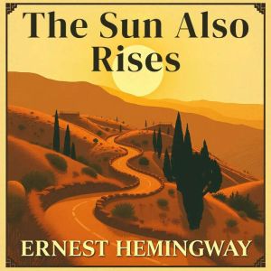 The Sun Also Rises, Ernest Hemingway