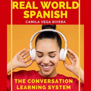 RealWorld Spanish The Conversation ..., Camila Vega Rivera