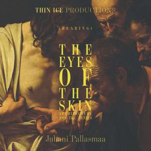 The Eyes of the Skin: Architecture and the Senses