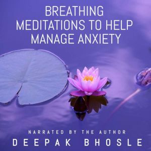Breathing Meditations to Help Manage ..., Deepak Bhosle