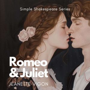 Romeo and Juliet  Simple Shakespeare Series: The classic play adapted to modern language