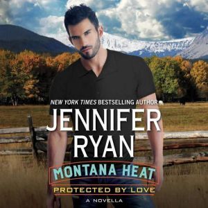 Montana Heat Protected by Love, Jennifer Ryan