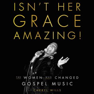 Isnt Her Grace Amazing!, Cheryl Wills