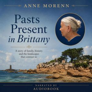 Pasts Present in Brittany, Anne Morenn