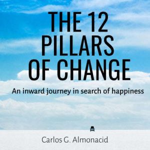 The 12 Pillars of Change, Carlos G Almonacid