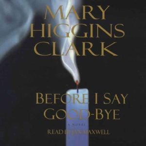 Before I Say GoodBye, Mary Higgins Clark