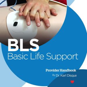 Basic Life Support BLS Provider Han..., Dr. Karl Disque