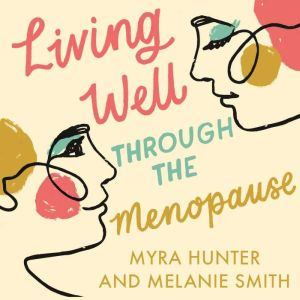 Living Well Through The Menopause, Myra Hunter