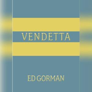 Vendetta, Ed Gorman
