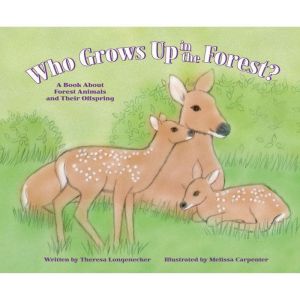 Who Grows Up in the Forest?, Theresa Longenecker
