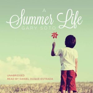 A Summer Life, Gary Soto