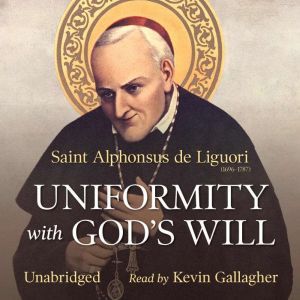 Uniformity with Gods Will, St. Alphonsus de Liguori