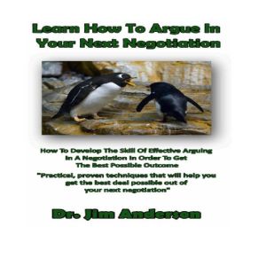 Learn How to Argue in Your Next Negot..., Dr. Jim Anderson