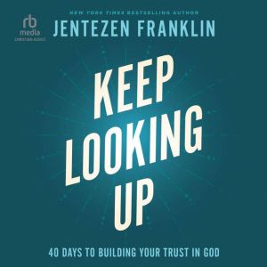 Keep Looking Up, Jentezen Franklin
