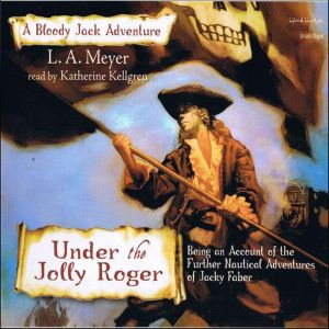 Under the Jolly Roger A Bloody Jack Adventure, L. A. Meyer